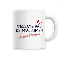 Mug céramique pompier - N'essaye pas de m'allumer je suis pompier - POMPIER SHOP