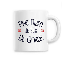 Mug céramique pompier - Pas dispo je suis de garde - POMPIER SHOP