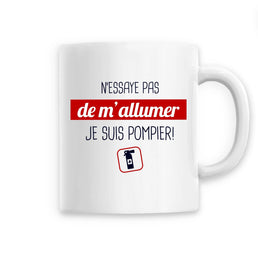 Mug céramique pompier - N'essaye pas de m'allumer je suis pompier 2 - POMPIER SHOP