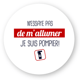 Sticker pompier - N'essaye pas de m'allumer je suis pompier ! - POMPIER SHOP