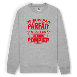 Sweat-shirt pompier unisexe - Je suis pas parfait à part ça je suis pompier - POMPIER SHOP