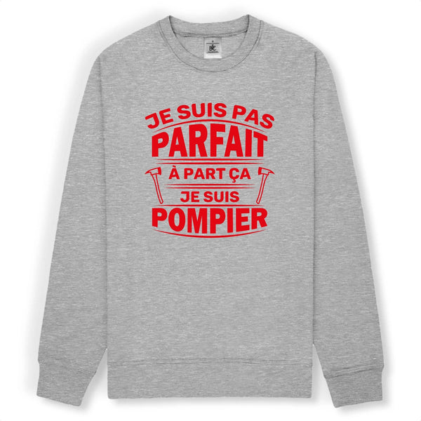 Sweat-shirt pompier unisexe - Je suis pas parfait à part ça je suis pompier - POMPIER SHOP