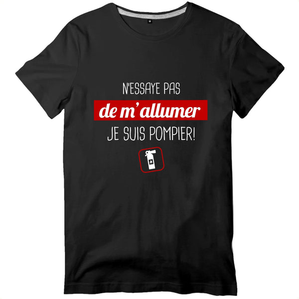 T-shirt pompier Homme - N'essaye pas de m'allumer je suis pompier - POMPIER SHOP