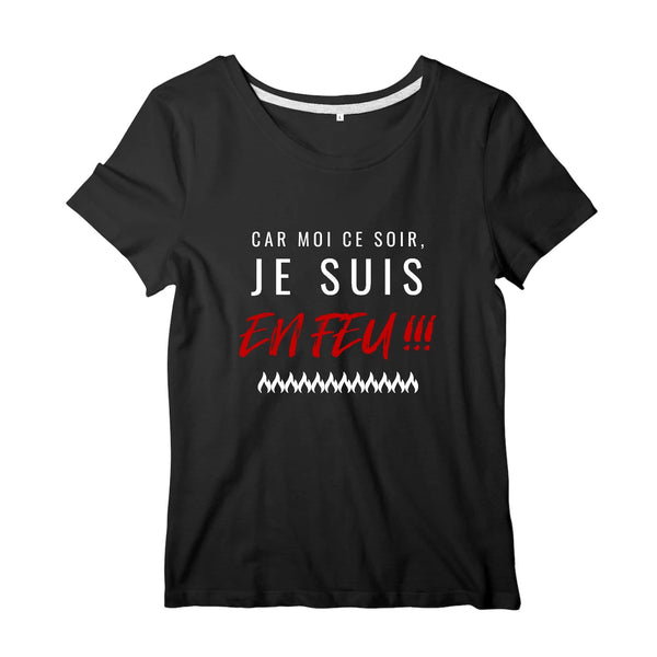 T-shirt pompier Femme - Car moi ce soir je suis en feu - POMPIER SHOP