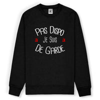 Sweat-shirt pompier Unisexe - Pas dispo je suis de garde - POMPIER SHOP