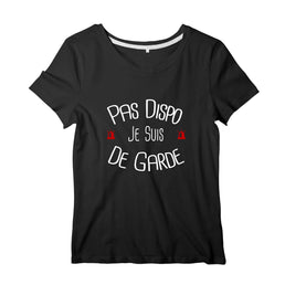 T-shirt pompier Femme - Pas dispo je suis de garde ! - POMPIER SHOP