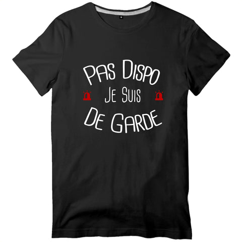 T-shirt pompier Homme - Pas dispo je suis de garde - POMPIER SHOP