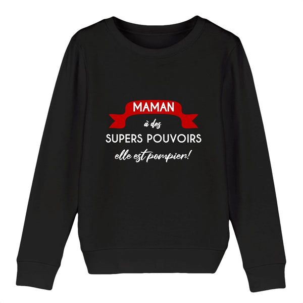 Sweat-shirt pompier Enfant - Ma maman à de supers pouvoirs elle est pompier ! - POMPIER SHOP