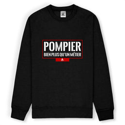 Sweat-shirt pompier unisexe - Pompier bien plus qu'un métier - POMPIER SHOP