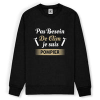 Sweat-shirt pompier unisexe - Pas besoin de clim je suis pompier - POMPIER SHOP